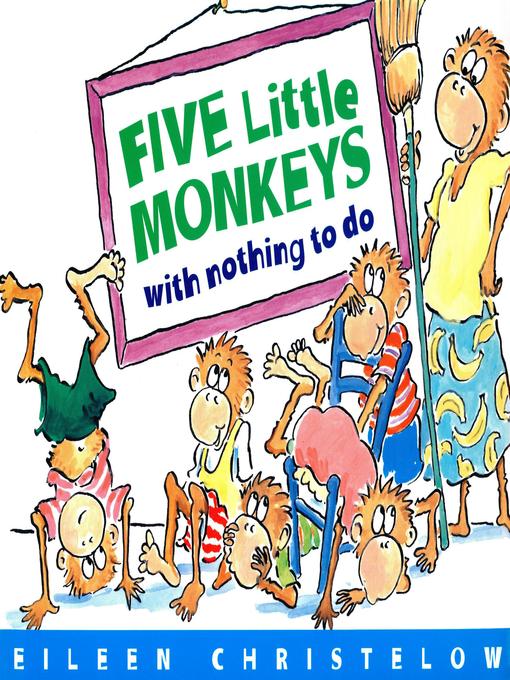 Title details for Cinco Monitos Sin Nada que Hacer / Five Little Monkeys with Nothing to Do by Eileen Christelow - Available
